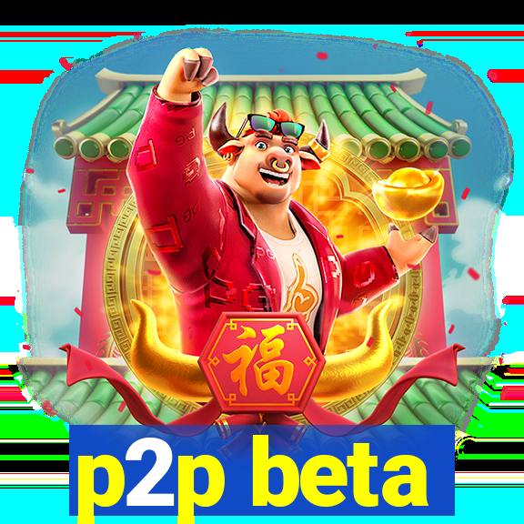 p2p beta